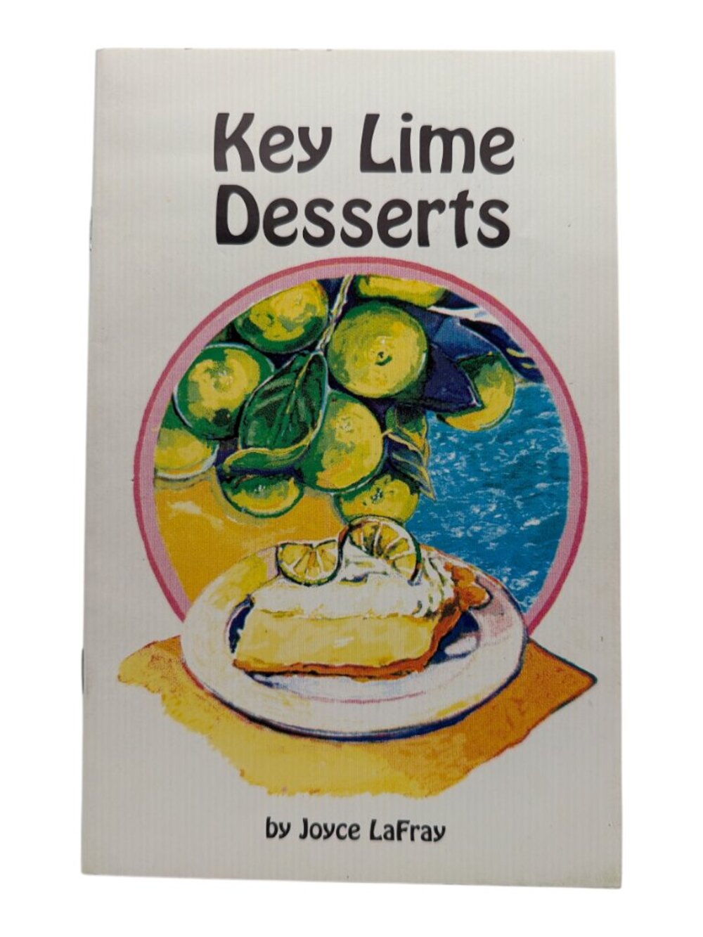 Key‎ Lime Desserts Paperback, by LaFray Joyce - EUC 1996 Cookbook